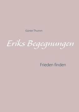 Eriks Begegnungen: Frieden finden