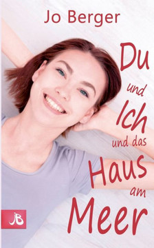 Du und ich und das Haus am Meer: Liebesroman