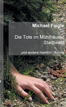 Die Tote im M?hlh?user Stadtwald: Und andere Hainich - Krimis