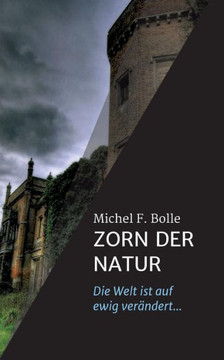 Zorn Der Natur: Die Welt ist auf ewig ver?ndert...