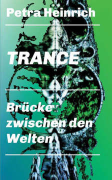 Trance - Br?cke zwischen den Welten: Ein unverzichtbares Lehr- und ?bungsbuch f?r die Arbeit mit der therapeutischen Trance.