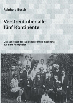Verstreut ?ber alle f?nf Kontinente: Das Schicksal der j?dischen Familie Rosenthal aus dem Ruhrgebiet