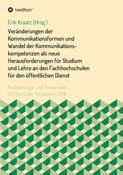 Ver?nderungen der Kommunikationsformen und Wandel der Kommunikationskompetenzen als neue Herausforderungen f?r Studium und Lehre an den Fachhochschule