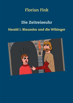 Die Zeitreiseuhr: Harald I. Blauzahn und die Wikinger