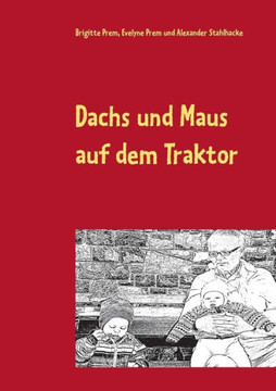 Dachs und Maus auf dem Traktor: Lese- und Malbuch f?r kleine Kinder