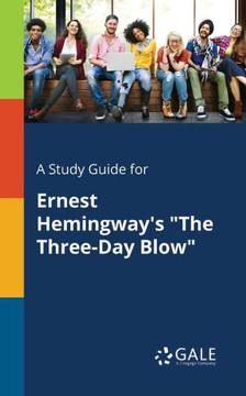 A Study Guide For Ernest Hemingway's "The Three-Day Blow"