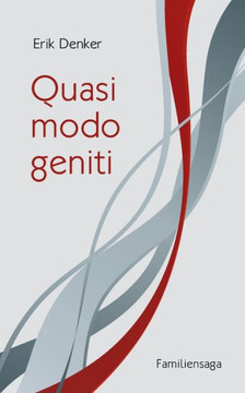 Quasi modo geniti: Eine Familiensaga