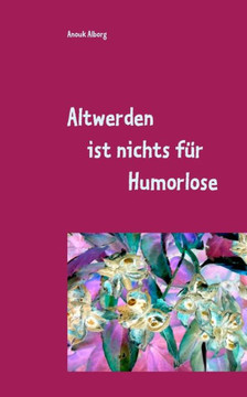 Altwerden ist nichts f?r Humorlose: Und Lila geht immer!