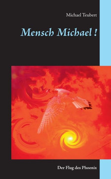 Mensch, Michael!: Der Flug des Phoenix