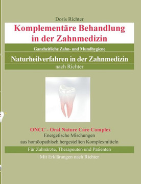 Komplement?re Behandlung in der Zahnmedizin: Naturheilverfahren in der Zahnmedizin - Ganzheitliche Zahn- und Mundhygiene