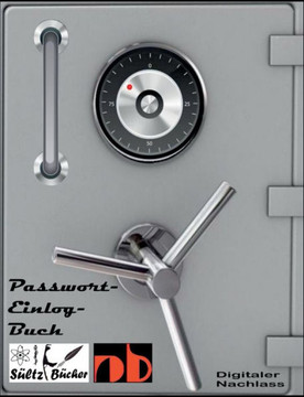 Passwort-Logbuch - Passwort Liste - digitaler Nachlass/Erbe - Erinnerungsbuch - Nachschlagebuch - Notizbuch - Einlogbuch - Internet Organizer: ...inkl