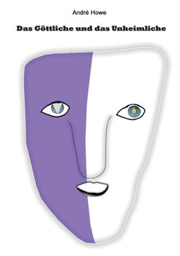 Das G?ttliche und das Unheimliche