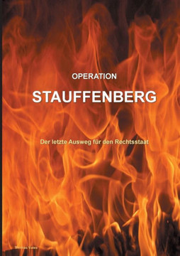 Operation Stauffenberg: Der letzte Ausweg f?r den Rechtsstaat