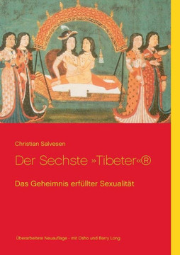 Der Sechste Tibeter: Das Geheimnis erf?llter Sexualit?t