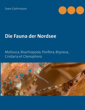 Die Fauna der Nordsee: Mollusca, Brachiopoda, Porifera, Bryozoa, Cnidaria et Ctenophora