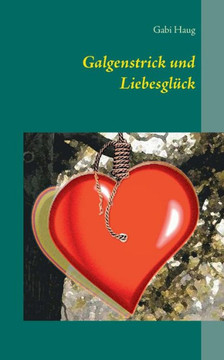 Galgenstrick und Liebesgl?ck