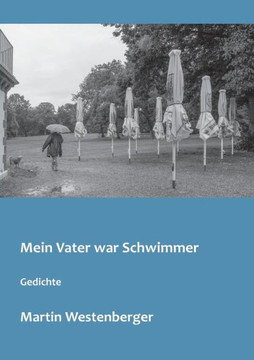 Mein Vater war Schwimmer: Gedichte