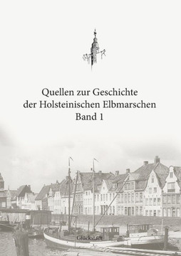 Quellen zur Geschichte der Holsteinischen Elbmarschen: Band 1
