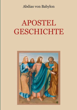 Apostelgeschichte - Leben und Taten der zw?lf Apostel Jesu Christi