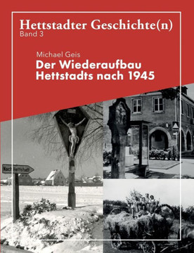 Der Wiederaufbau Hettstadts nach 1945: Hettstadter Geschichte(n) 3
