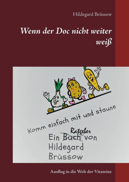 Wenn der Doc nicht weiter wei?: Ausflug in die Welt der Vitamine