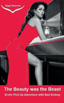 The Beauty was the Beast: Erotic Pick Up Adventure with Bad Ending