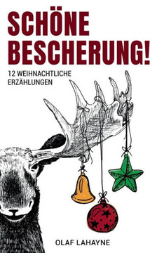 Sch?ne Bescherung!: 12 weihnachtliche Erz?hlungen