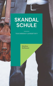 Skandal Schule: Traumberuf Lehrer*in?!?