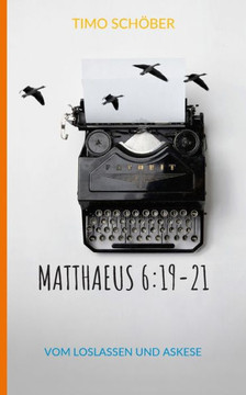 Matthaeus 6: 19-21: Vom Loslassen und Askese