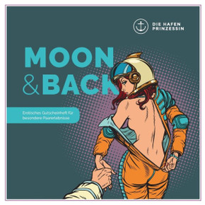 Moon & Back: Erotisches Gutscheinheft f?r besondere Paarerlebnisse