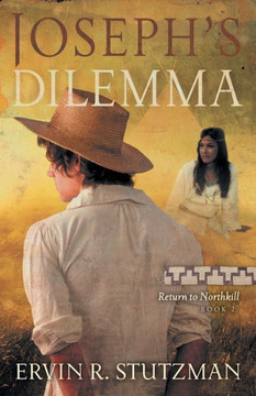 Joseph's Dilemma: Return To Northkill, Book 2 (Return To Northkill, 2) Joseph's Dilemma: Return To Northkill, Book 2 (Return To Northkill, 2)