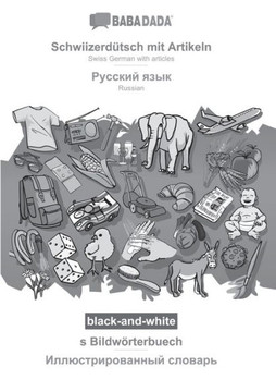 BABADADA black-and-white, Schwiizerd?tsch mit Artikeln - Russian (in cyrillic script), s Bildw?rterbuech - visual dictionary (in cyrillic script): Swi