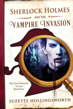 Sherlock Holmes And The Vampire Invasion (The Great Detective In Love)