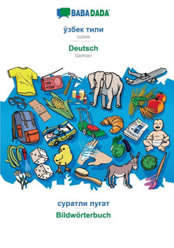 BABADADA, Uzbek (in cyrillic script) - Deutsch, visual dictionary (in cyrillic script) - Bildw?rterbuch: Uzbek (in cyrillic script) - German, visual d