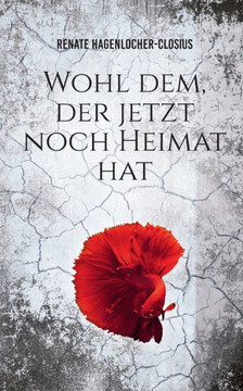 Wohl dem, der jetzt noch Heimat hat Wohl dem, der jetzt noch Heimat hat