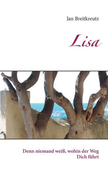 Lisa: Denn niemand wei?, wohin der Weg Dich f?hrt