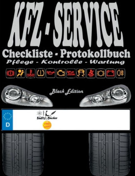KFZ-Service Checkliste Protokollbuch - Pflege - Kontrolle - Wartung KFZ-Service Checkliste Protokollbuch - Pflege - Kontrolle - Wartung