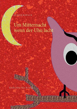 Um Mitternacht wenn der Uhu lacht: Gedichte f?r Kinder
