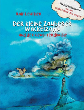 Vorlesegeschichten aus dem Schloss ?ber den Wolken: Der kleine Zauberer Wackelzahn und der Gewitterdrache