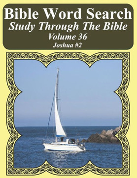 Bible Word Search Study Through The Bible: Volume 36 Joshua #2 (Bible Word Search Puzzles For Adults Jumbo Large Print Sailboat Series)