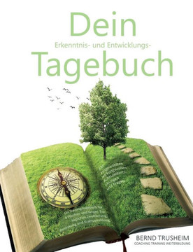 Dein Erkenntnis- und Entwicklungstagebuch: Wirksames Trainingstagebuch f?r 8 Wochen zur t?glichen Zentrierung, Besinnung und Kraftsammlung
