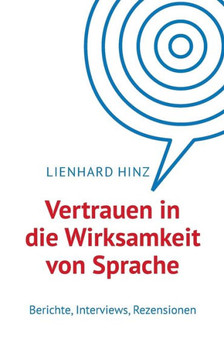 Vertrauen in die Wirksamkeit von Sprache: Berichte, Interviews, Rezensionen