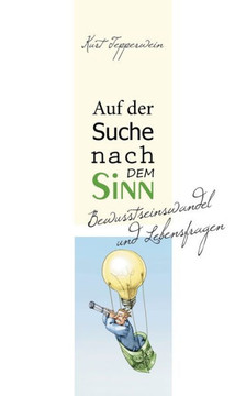 Auf der Suche nach dem Sinn: Bewusstseinswandel und Lebensfragen