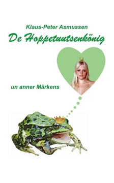De Hoppetuutsenk?nig: ... un anner M?rkens