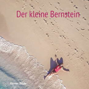 Der kleine Bernstein: Illustriert von Enkelin Lotte