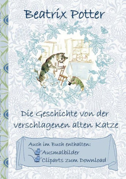 Die Geschichte von der verschlagenen alten Katze (inklusive Ausmalbilder und Cliparts zum Download): Deutsche Erstver?ffentlichung: The Sly Old Cat