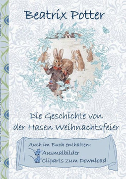 Die Geschichte von der Hasen Weihnachtsfeier (inklusive Ausmalbilder und Cliparts zum Download): deutsche Erstver?ffentlichung!, The Rabbit's Christma