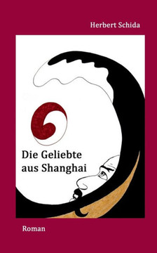 Die Geliebte aus Shanghai Die Geliebte aus Shanghai