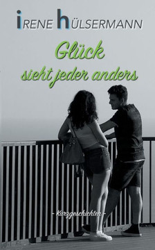 Gl?ck sieht jeder anders: Kurzgeschichten