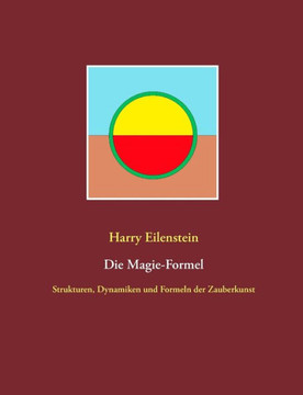Die Magie-Formel: Strukturen, Dynamiken und Formeln der Zauberkunst
